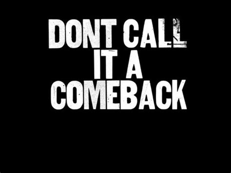 don't call it a comeback meaning|don't call it a comeback i've been here for years.